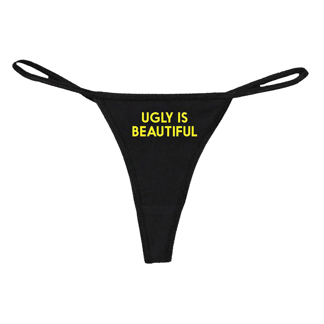 Ugly is Beautiful Thong